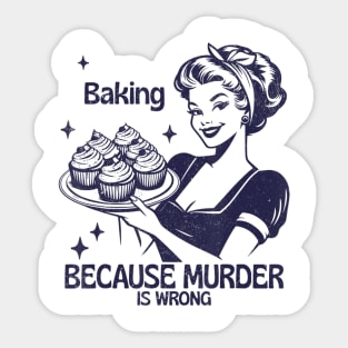 Vintage Girl Baking Because Murder Is Wrong Quote Sticker